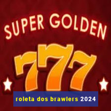 roleta dos brawlers 2024